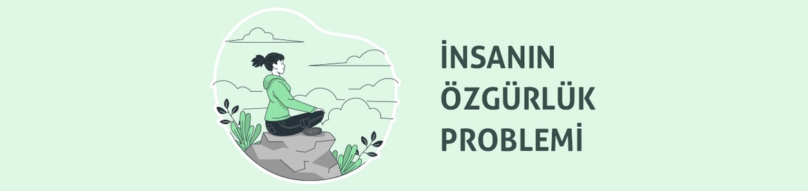 İnsanın Özgürlük Problemi
